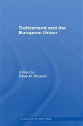 Book cover of Switzerland and the European Union by Clive H. Church