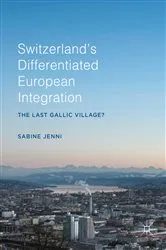 Book cover of Switzerland’s Differentiated European Integration by Sabine Jenni