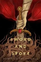 Book cover of Sword & Spore by Dominica Phetteplace