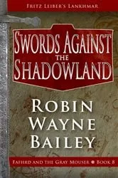 Book cover of Swords Against the Shadowland by Fritz Leiber