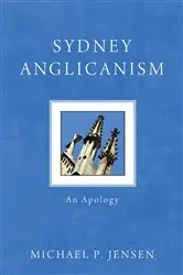 Book cover of Sydney Anglicanism by Michael P. Jensen