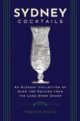 Book cover of Sydney Cocktails by Trevor Felch