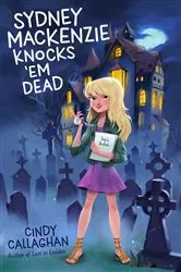 Book cover of Sydney Mackenzie Knocks 'Em Dead by Cindy Callaghan