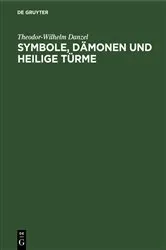 Book cover of Symbole, Dämonen und heilige Türme by Theodor-Wilhelm Danzel