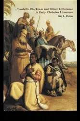 Book cover of Symbolic Blackness and Ethnic Difference in Early Christian Literature by Gay L Byron