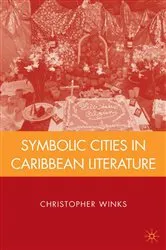 Book cover of Symbolic Cities in Caribbean Literature by C. Winks