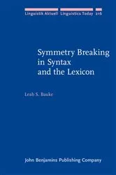 Book cover of Symmetry Breaking in Syntax and the Lexicon by Leah S. Bauke