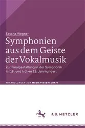 Book cover of Symphonien aus dem Geiste der Vokalmusik by Sascha Wegner