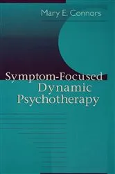 Book cover of Symptom-Focused Dynamic Psychotherapy by Mary E. Connors
