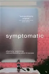 Book cover of Symptomatic by Danzy Senna
