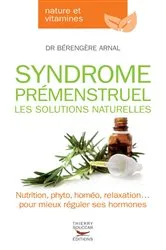 Book cover of Syndrome prémenstruel - Les solutions naturelles by Bérangère Arnal