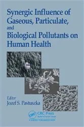 Book cover of Synergic Influence of Gaseous, Particulate, and Biological Pollutants on Human Health by Jozef S. Pastuszka