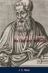 Book cover of Synesius of Cyrene His Life and Writings by J. C. Nicol