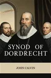 Book cover of Synod of Dordrecht by John Calvin