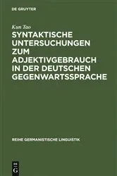 Book cover of Syntaktische Untersuchungen zum Adjektivgebrauch in der deutschen Gegenwartssprache by Kun Tao