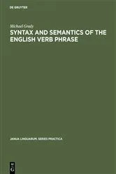 Book cover of Syntax and Semantics of the English Verb Phrase by Michael Grady
