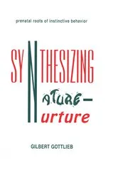 Book cover of Synthesizing Nature-nurture by Gilbert Gottlieb