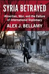 Book cover of Syria Betrayed by Alex J. Bellamy
