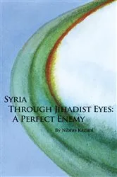 Book cover of Syria through Jihadist Eyes by Nibras Kazimi