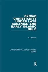Book cover of Syriac Christianity under Late Sasanian and Early Islamic Rule by G.J. Reinink