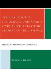 Book cover of Syrian Kurds, the Democratic Union Party (PYD), and the Strategic Framing of the Civil War by Turgay Demir