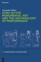 Book cover of Syro-Hittite Monumental Art and the Archaeology of Performance by Alessandra Gilibert