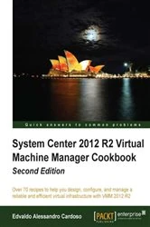 Book cover of System Center 2012 R2 Virtual Machine Manager Cookbook (2nd ed.) by Edvaldo Alessandro Cardoso