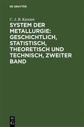 Book cover of System der Metallurgie: geschichtlich, statistisch, theoretisch und technisch, Zweiter Band by C. J. B. Karsten