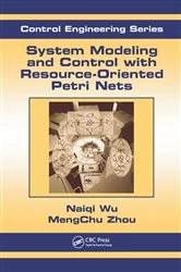 Book cover of System Modeling and Control with Resource-Oriented Petri Nets by MengChu Zhou