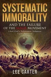 Book cover of Systematic Immorality and the Failure of the MAGA Movement by Lee S. Carter