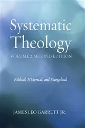 Book cover of Systematic Theology, Volume 2, Second Edition by James LeoJr. Garrett