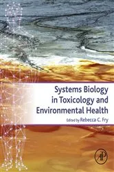 Book cover of Systems Biology in Toxicology and Environmental Health by Fry MS, PhD, Rebecca