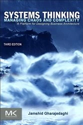 Book cover of Systems Thinking (3rd ed.) by Gharajedaghi President and CEO of Interact, former director of The Busch Center, the research arm of the Systems Sciences Department, and Adjunct Professor of Systems Sciences at The Wharton School, University of Pennyslvania, Jamshid