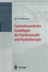 Book cover of Systemtheoretische Grundlagen der Psychosomatik und Psychoterapie by M.B.F. Bökmann