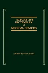 Book cover of Szycher's Dictionary of Medical Devices by Michael Szycher