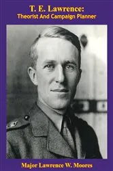 Book cover of T. E. Lawrence: Theorist And Campaign Planner [Illustrated Edition] by Unknown