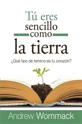 Book cover of Tú Eres Sencillo Como la Tierra by Andrew Wommack
