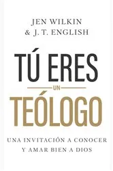 Book cover of Tú eres un teólogo by Jen Wilkin