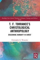 Book cover of T. F. Torrance’s Christological Anthropology by Unknown