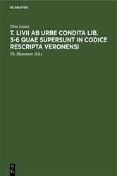 Book cover of T. Livii ab urbe condita lib. 3-6 quae supersunt in codice rescripta Veronensi by Titus Livius