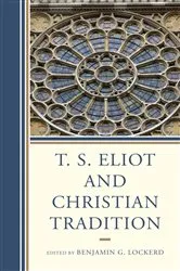 Book cover of T. S. Eliot and Christian Tradition by Benjamin G. Lockerd