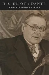 Book cover of T. S. Eliot and Dante by Dominic Manganiello