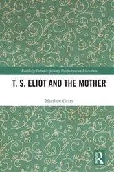 Book cover of T. S. Eliot and the Mother by Matthew Geary