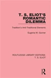 Book cover of T. S. Eliot's Romantic Dilemma by Eugenia M. Gunner