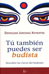 Book cover of Tú también puedes ser budista by Dzongsar Jamyang Khyentse