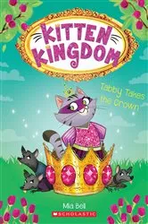 Book cover of Tabby Takes the Crown (Kitten Kingdom #4) by Mia Bell