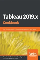 Book cover of Tableau 2019.x Cookbook by Dmitry Anoshin