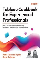 Book cover of Tableau Cookbook for Experienced Professionals by Pablo Sáenz de Tejada