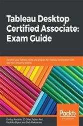Book cover of Tableau Desktop Certified Associate: Exam Guide by Dmitry Anoshin