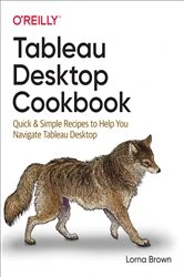 Book cover of Tableau Desktop Cookbook by Lorna Brown